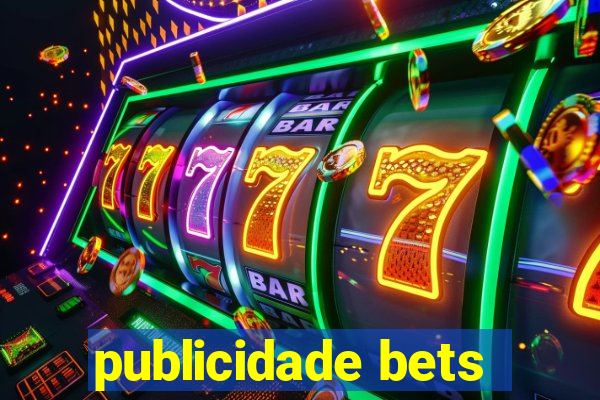 publicidade bets